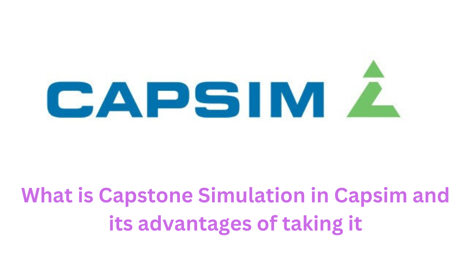 What is Capstone Simulation in Capsim and its advantages of taking it